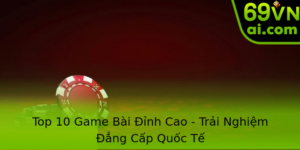 Top 10 Game Bài Đỉnh Cao - Trải Nghiệm Đẳng Cấp Quốc Tế 4 Top 10 Game Bai Inh Cao Trai Nghiem Ang Cap Quoc Te